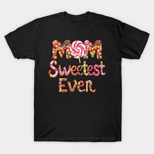 Mom Sweetest ever Candy effect T-Shirt